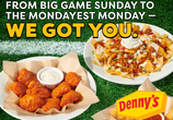 Image shows the Zesty Nachos, Boneless Chicken Wings, and Mozzarella Cheese Sticks. Image text reads, "From Big Game Sunday To The Mondayest Monday - We Got You."
