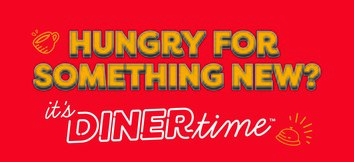 An image that reads, "Hungry for something new? It's Diner Time", in yellow and white font, all in front of a red background.